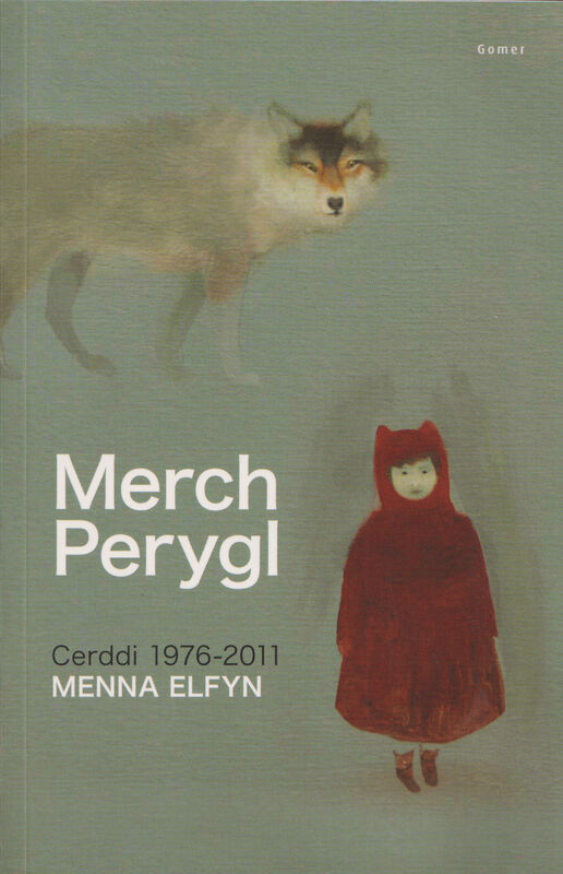 Llun o 'Merch Perygl - Cerddi Menna Elfyn 1976-2011' 
                              gan Menna Elfyn